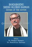 Bangabandhu Sheikh Mujibur Rahman : Father of the Nation