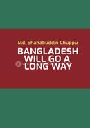 Bangladesh Will Go a Long Way