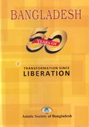 Bangladesh : 50 Years of Transformation Since Liberation