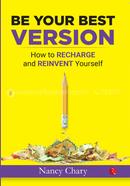 Be Your Best Version : How to Recharge and Reinvent Yourself