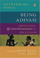 Being Adivasi: Existence, Entitlements, Existence
