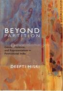 Beyond Partition: Gender, Violence, And Representation In Postcolonial India