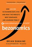 Bezonomics: How Amazon Is Changing Our Lives, and What the World's Best Companies Are Learning from It