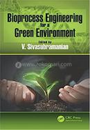 Bioprocess Engineering For A Green Environment