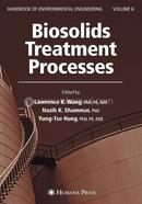 Biosolids Treatment Processes: Volume 6 (Handbook of Environmental Engineering)