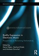 Bodily Expression in Electronic Music - Perspectives on Reclaiming Performativity