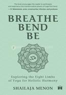 Breathe, Bend, Be