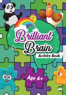 Brilliant Brain Activities Book (Age 6 )