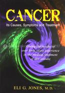 Cancer : Its Causes Symptoms and Treatment