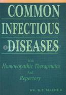 Common Infectious Diseases with Homoeopathic Therapeutics And Repertory