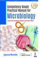 Competency based Practical Manual for Microbiology As per Competency Based Curriculum (MCI)