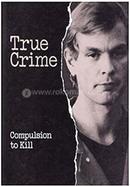 Compulsion to Kill (True crime)