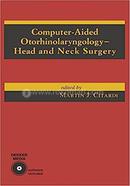 Computer-Aided Otorhinolaryngology-Head and Neck Surgery