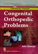 Congenital Orthopedic Problems - (Handbooks in Orthopedics and Fractures Series, Vol. 28 : Orthopedic Disease)