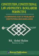 Constitution, Constitutional Law And Politics : Bangladesh Perspective - A Comparative Study of Problems of Constitutionalism In Bangladesh image