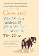 Coward: Why We Get Anxious and What We Can Do About It