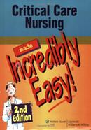 Critical Care Nursing Made Incredibly Easy!