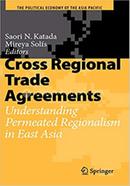 Cross Regional Trade Agreements - (The Political Economy of the Asia Pacific)