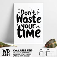 DDecorator Don't Wast Your Time - Motivational Wall Board And Wall Canvas - WB2341