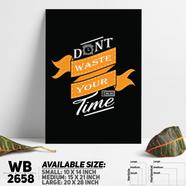 DDecorator Don't Waste Your Time - Motivational Wall Board and Wall Canvas - WB2658