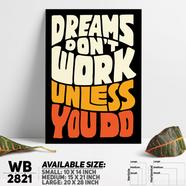DDecorator Dreams Don't Work Unless You Do - Motivational Wall Board and Wall Canvas - WB2821