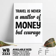 DDecorator Trave Is a Courage - Motivational Wall Board And Wall Canvas - WB2333