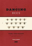 Dancing Bees: Karl Von Frisch and the Discovery of the Honeybee Language