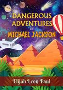 Dangerous Adventures Of Michael Jackson