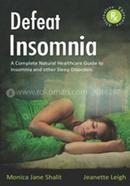 Defeat Insomnia: A Complete Natural Healthcare Guide to Insomnia 