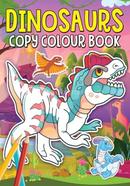 Dinosaurs Copy Colour Book 