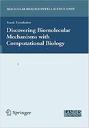 Discovering Biomolecular Mechanisms with Computational Biology 