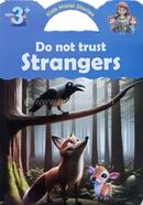 Do Not Trust Strangers