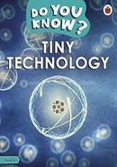 Do You Know? : Tiny Technology - Level 4