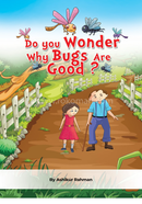 Do You Wonder Why Bugs Are Good?