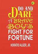 Do and Dare a Brave Boy's Fight for Fortune
