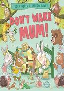 Don't Wake Mum!