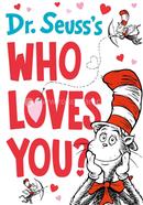 Dr. Seuss's Who Loves You?