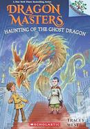 Dragon Masters 27: Haunting Of The Ghost Dragon 