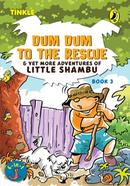 Dum Dum to the Rescue : Book 3