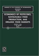 Economics of Pesticides, Sustainable Food Production, and Organic Food Markets - Vollume:4
