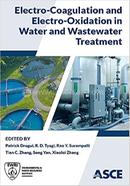 Electro-Coagulation And Electro-Oxidation In Water And Wastewater Treatment