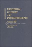 Encyclopedia of Library and Information Science - Volume 50