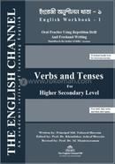 The English Channel, Workbook 1, Verbs and Tenses, For Higher Secondary Level