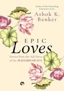 Epic Loves Stories From The Adi Parva Of The Mahabharata