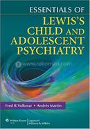 Essentials of Lewis's Child and Adolescent Psychiatry