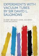 Experiments With Vacuum Tubes By Sir David L. Salomons 