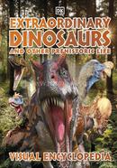 Extraordinary Dinosaurs and Other Prehistoric Life Visual Encyclopedia 