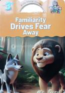 Familiarity Drives Fear Away