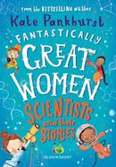 Fantastically Great Women Scientists and Their Stories