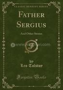 Father Sergius: And Other Stories